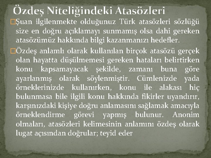Özdeş Niteliğindeki Atasözleri �Şuan ilgilenmekte olduğunuz Türk atasözleri sözlüğü size en doğru açıklamayı sunmamış