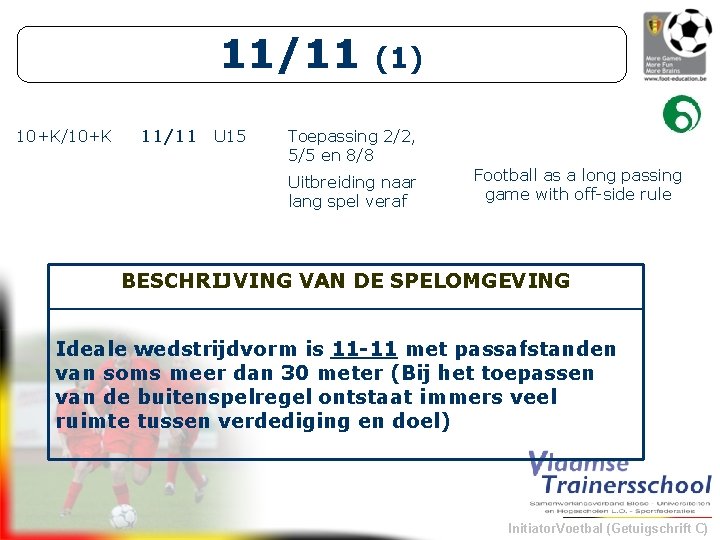11/11 10+K/10+K 11/11 U 15 (1) Toepassing 2/2, 5/5 en 8/8 Uitbreiding naar lang