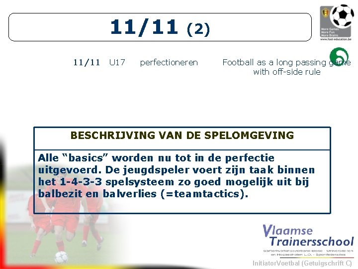 11/11 U 17 (2) perfectioneren Football as a long passing game with off-side rule
