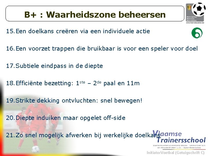 B+ : Waarheidszone beheersen 15. Een doelkans creëren via een individuele actie 16. Een
