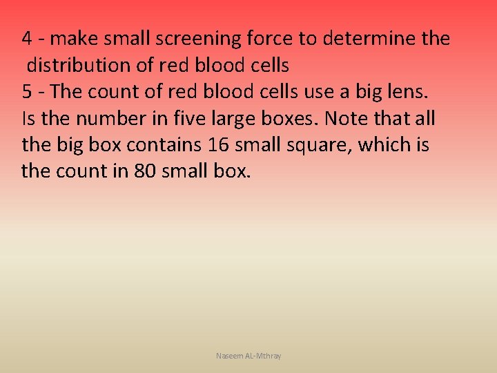 4 - make small screening force to determine the distribution of red blood cells