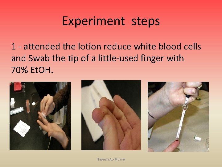 Experiment steps 1 - attended the lotion reduce white blood cells and Swab the