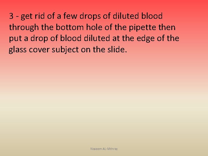 3 - get rid of a few drops of diluted blood through the bottom