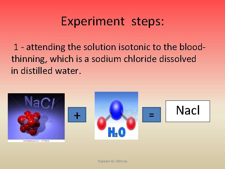 Experiment steps: 1 - attending the solution isotonic to the bloodthinning, which is a