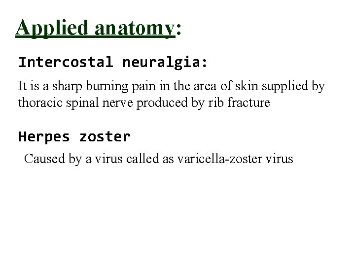 Applied anatomy: Intercostal neuralgia: It is a sharp burning pain in the area of Applied anatomy: Intercostal neuralgia: It is a sharp burning pain in the area of