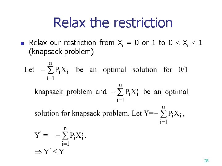 Relax the restriction n Relax our restriction from Xi = 0 or 1 to