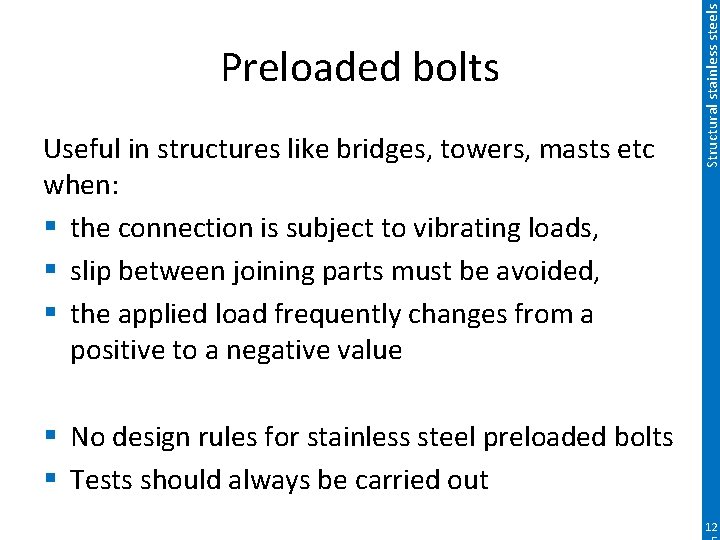 Useful in structures like bridges, towers, masts etc when: § the connection is subject