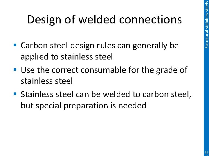 § Carbon steel design rules can generally be applied to stainless steel § Use