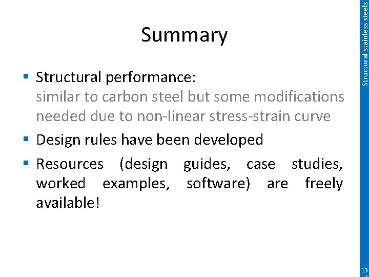 § Structural performance: similar to carbon steel but some modifications needed due to non-linear