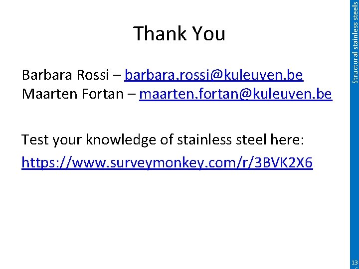 Barbara Rossi – barbara. rossi@kuleuven. be Maarten Fortan – maarten. fortan@kuleuven. be Structural stainless