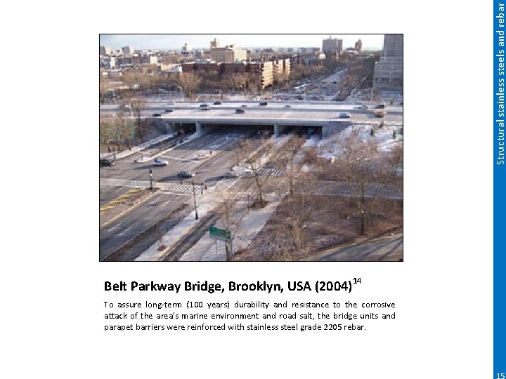 Structural stainless steels and rebar Belt Parkway Bridge, Brooklyn, USA (2004)14 To assure long-term