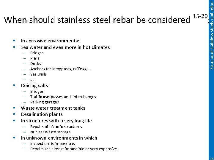 § § In corrosive environments: Sea water and even more in hot climates –