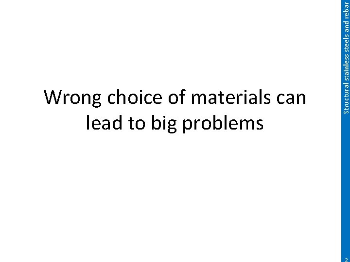 Structural stainless steels and rebar Wrong choice of materials can lead to big problems