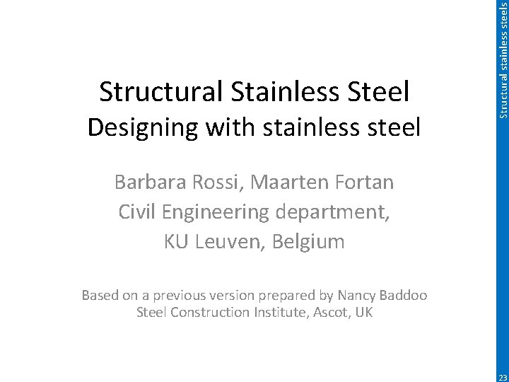 Designing with stainless steel Structural stainless steels Structural Stainless Steel Barbara Rossi, Maarten Fortan