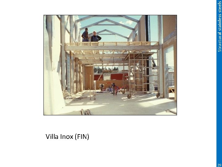 Villa Inox (FIN) 29 Structural stainless steels 