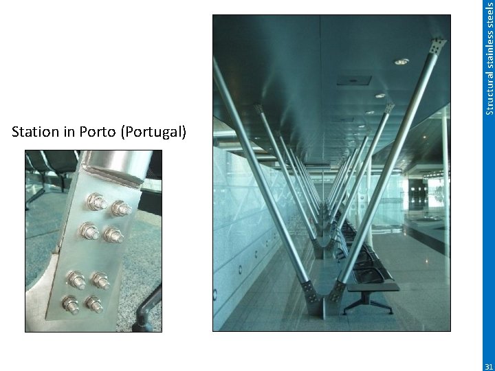 Structural stainless steels Station in Porto (Portugal) 31 