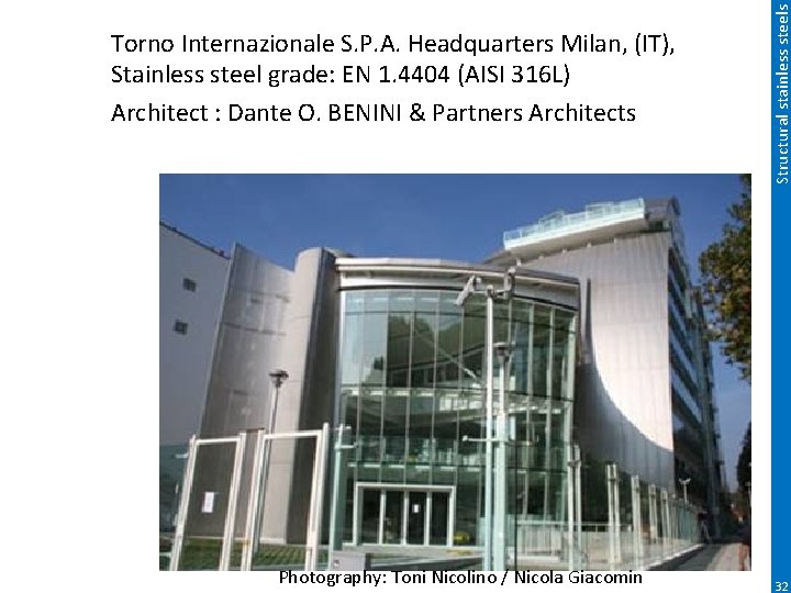 Photography: Toni Nicolino / Nicola Giacomin Structural stainless steels Torno Internazionale S. P. A.