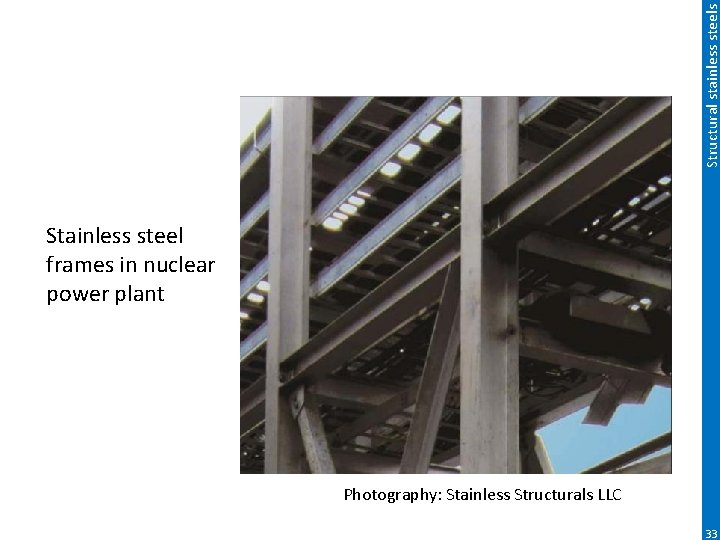 Structural stainless steels Stainless steel frames in nuclear power plant Photography: Stainless Structurals LLC