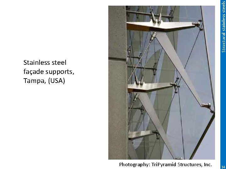 Structural stainless steels Stainless steel façade supports, Tampa, (USA) Photography: Tri. Pyramid Structures, Inc.