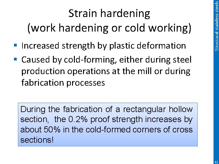 § Increased strength by plastic deformation § Caused by cold-forming, either during steel production