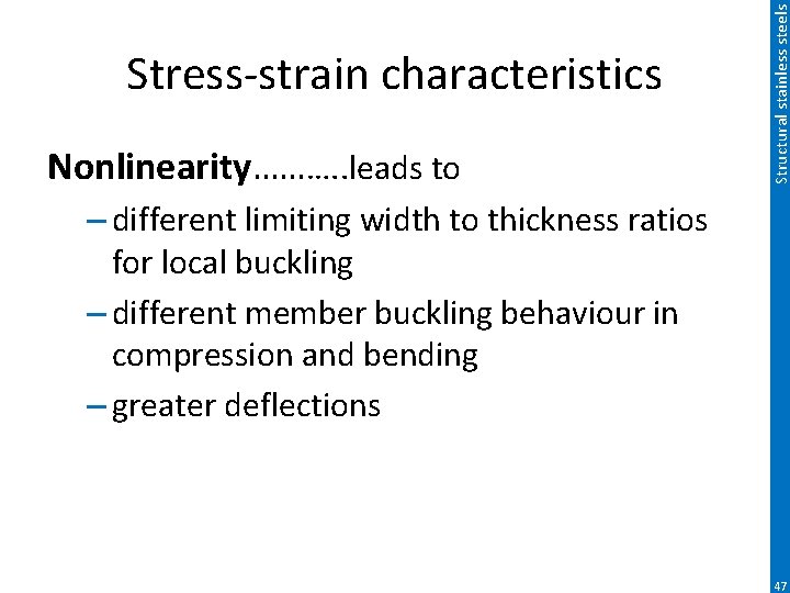 Nonlinearity………. . leads to Structural stainless steels Stress-strain characteristics – different limiting width to