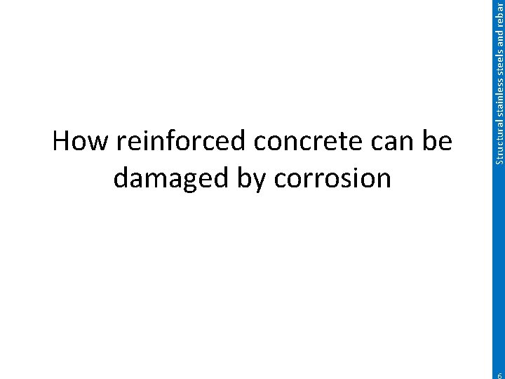 Structural stainless steels and rebar How reinforced concrete can be damaged by corrosion 6