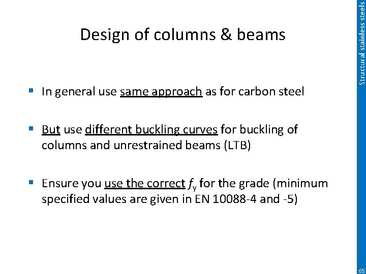 § In general use same approach as for carbon steel Structural stainless steels Design