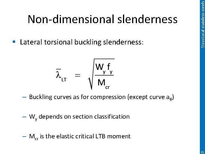 § Lateral torsional buckling slenderness: Structural stainless steels Non-dimensional slenderness – Buckling curves as