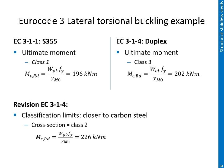 EC 3 -1 -1: S 355 EC 3 -1 -4: Duplex § § Structural