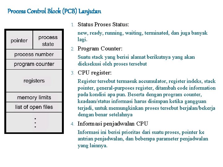 Process Control Block (PCB) Lanjutan 1. Status Proses Status: new, ready, running, waiting, terminated,