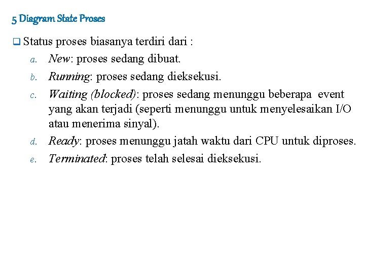 5 Diagram State Proses q Status a. b. c. d. e. proses biasanya terdiri