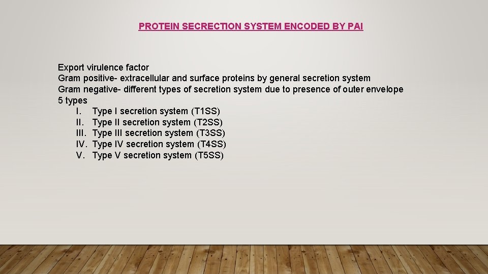 PROTEIN SECRECTION SYSTEM ENCODED BY PAI Export virulence factor Gram positive- extracellular and surface