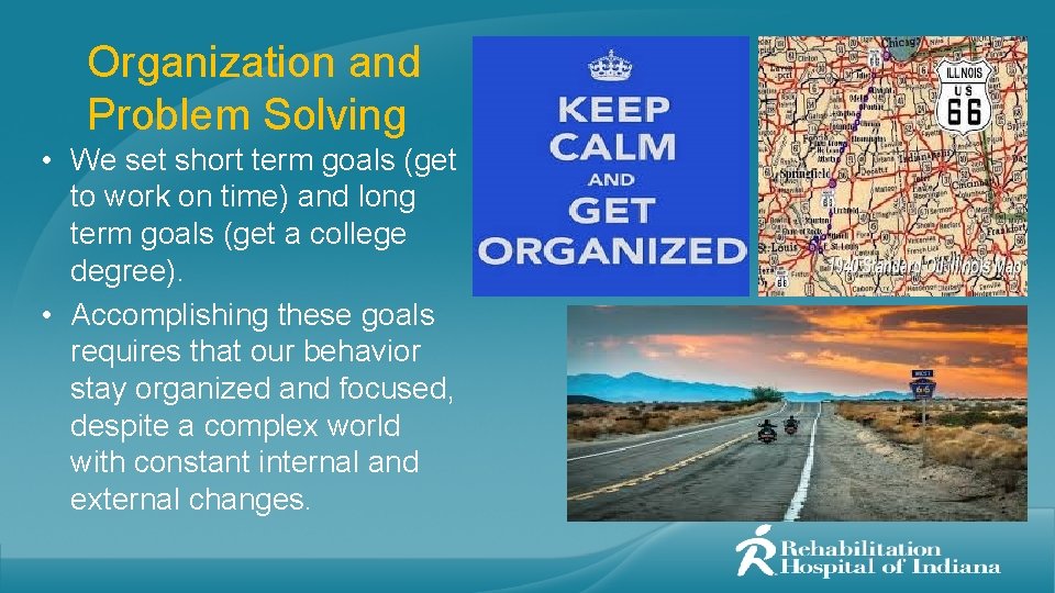 Organization and Problem Solving • We set short term goals (get to work on