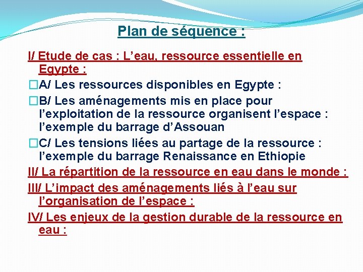 Plan de séquence : I/ Etude de cas : L’eau, ressource essentielle en Egypte