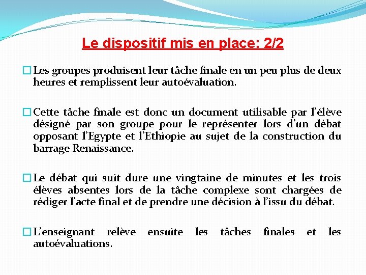 Le dispositif mis en place: 2/2 �Les groupes produisent leur tâche finale en un