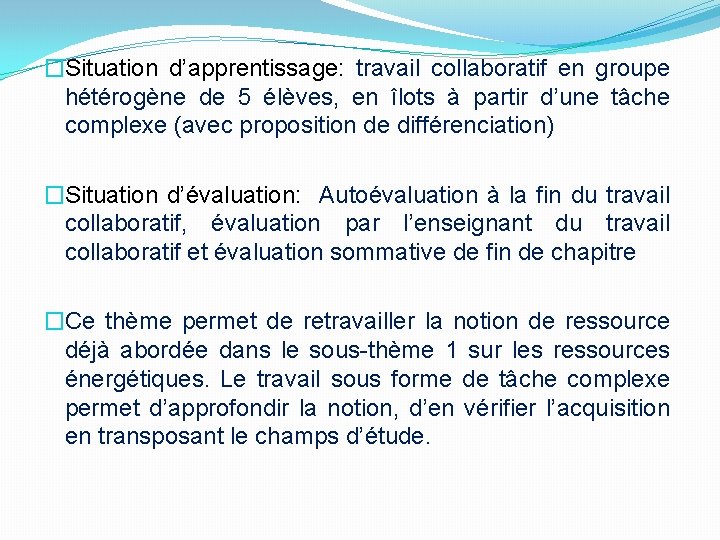 �Situation d’apprentissage: travail collaboratif en groupe hétérogène de 5 élèves, en îlots à partir