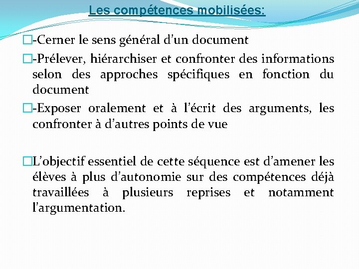 Les compétences mobilisées: �-Cerner le sens général d’un document �-Prélever, hiérarchiser et confronter des