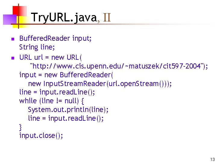 Try. URL. java, II n n Buffered. Reader input; String line; URL url =