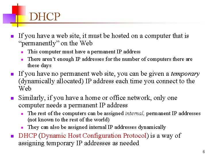 DHCP n If you have a web site, it must be hosted on a
