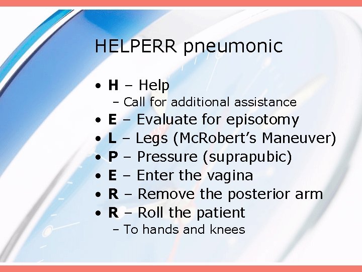 HELPERR pneumonic • H – Help – Call for additional assistance • • •