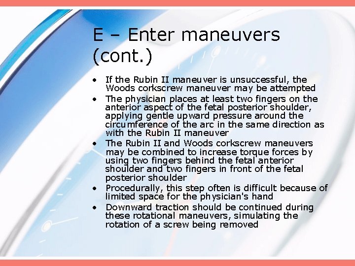 E – Enter maneuvers (cont. ) • If the Rubin II maneuver is unsuccessful,