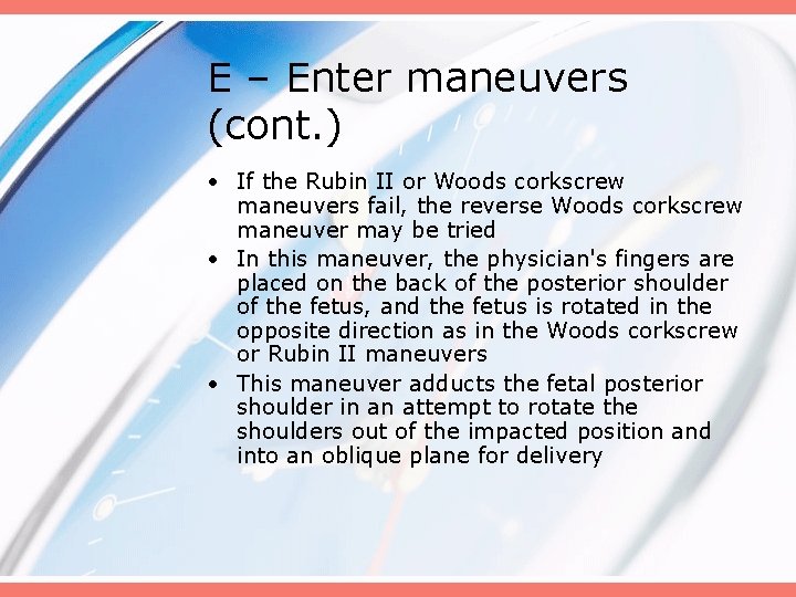 E – Enter maneuvers (cont. ) • If the Rubin II or Woods corkscrew
