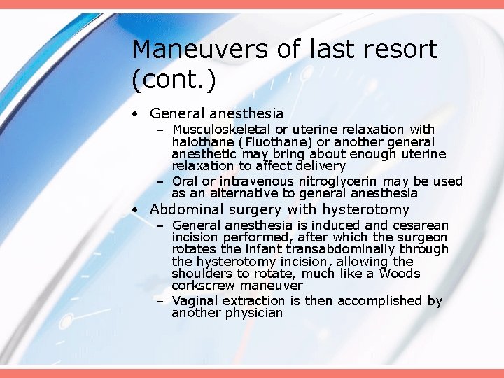 Maneuvers of last resort (cont. ) • General anesthesia – Musculoskeletal or uterine relaxation