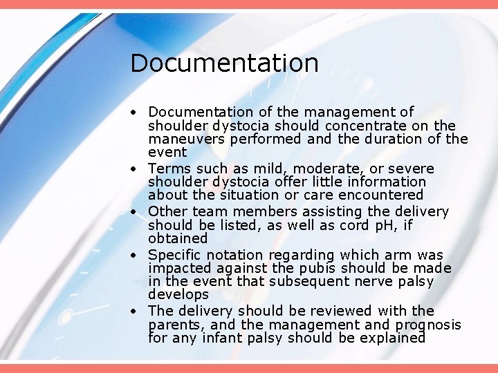 Documentation • Documentation of the management of shoulder dystocia should concentrate on the maneuvers