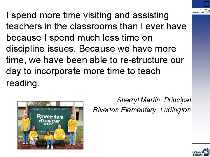 � I spend more time visiting and assisting teachers in the classrooms than I