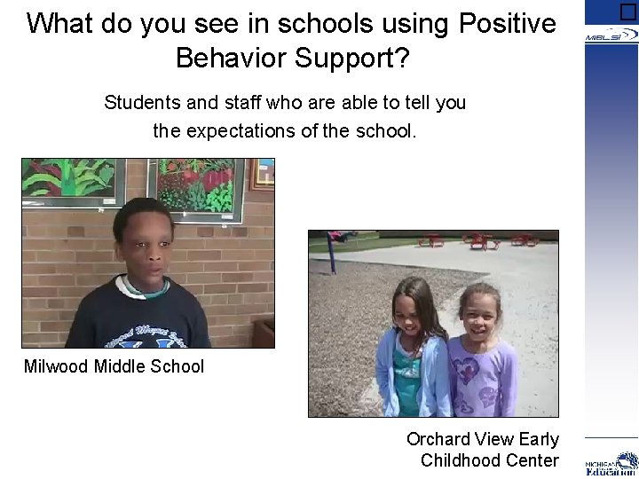 What do you see in schools using Positive Behavior Support? Students and staff who