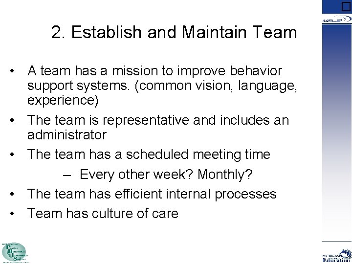 � 2. Establish and Maintain Team • A team has a mission to improve