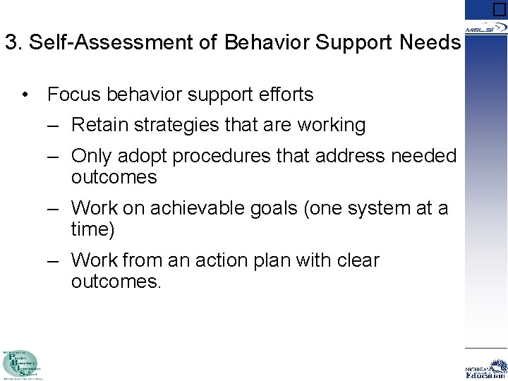 � 3. Self-Assessment of Behavior Support Needs • Focus behavior support efforts – Retain