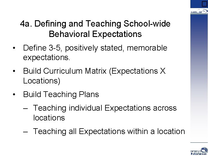 � 4 a. Defining and Teaching School-wide Behavioral Expectations • Define 3 -5, positively
