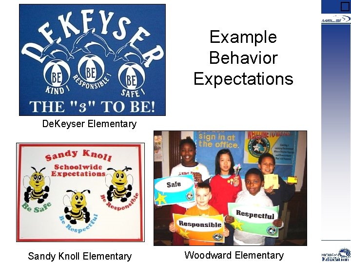 � Example Behavior Expectations De. Keyser Elementary Sandy Knoll Elementary Woodward Elementary 